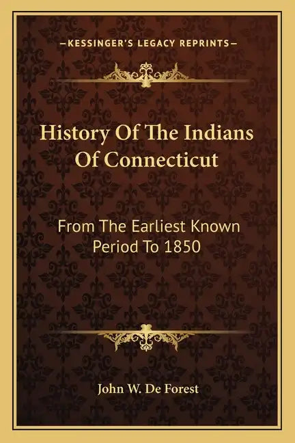 History Of The Indians Of Connecticut: From The Earliest Known Period To 1850 - Paperback