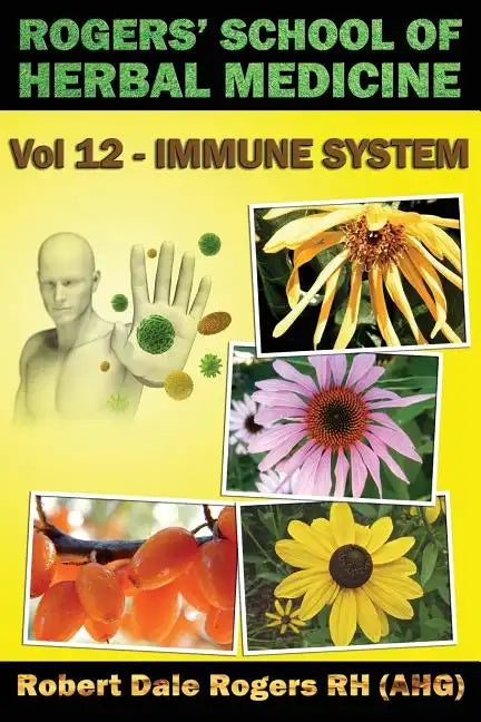 Rogers' School of Herbal Medicine Volume 12: Immune System - Paperback