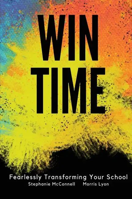 WIN Time: Fearlessly Transforming Your School - Paperback