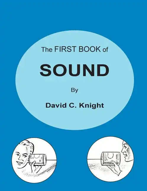 The First Book of Sound: A Basic Guide to the Science of Acoustics - Paperback