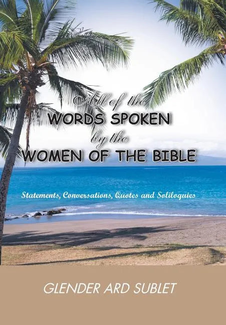All of the Words Spoken by the Women of the Bible - Hardcover