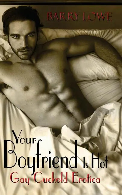 Your Boyfriend Is Hot: Gay Cuckold Erotica - Paperback