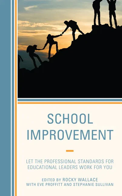 School Improvement: Let the Professional Standards for Educational Leaders Work for You - Paperback
