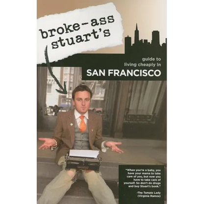 Broke-Ass Stuart's Guide to Living Cheaply in San Francisco - Paperback