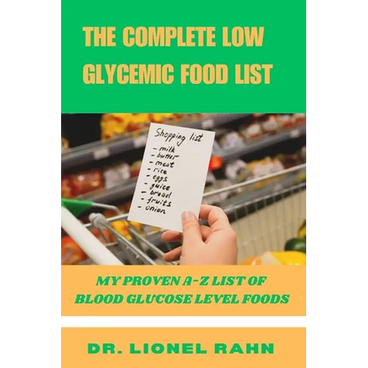 The Complete Low Glycemic Food List: My Proven A-Z List of Blood Glucose Level Foods - Paperback