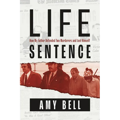 Life Sentence: How My Father Defended Two Murderers and Lost Himself - Paperback