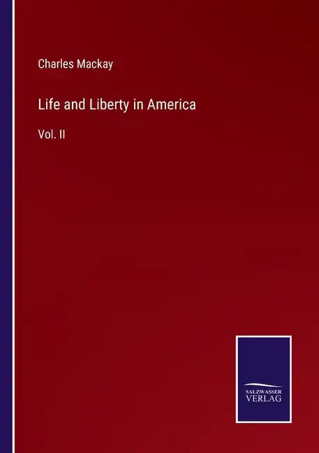 Life and Liberty in America: Vol. II - Paperback