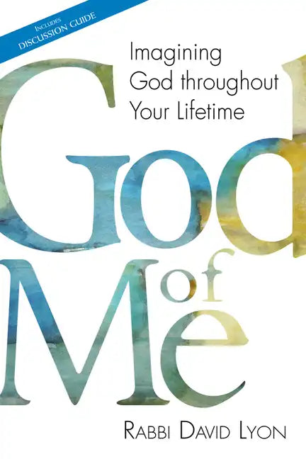 God of Me: Imagining God Throughout Your Lifetime - Paperback