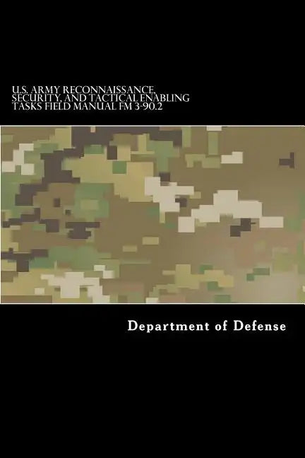 U.S. Army Reconnaissance, Security, and Tactical Enabling Tasks Field Manual FM - Paperback