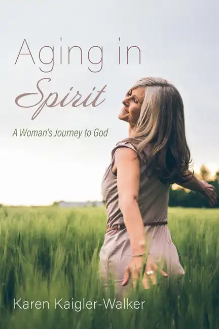 Aging in Spirit: A Woman's Journey to God - Paperback
