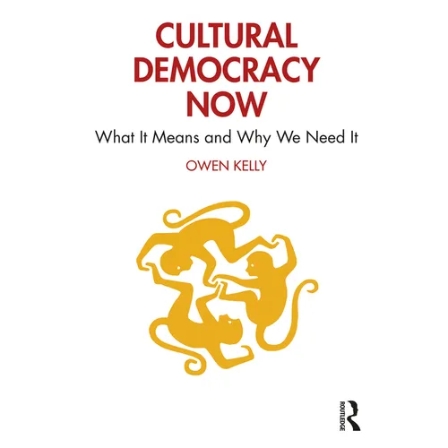 Cultural Democracy Now: What It Means and Why We Need It - Paperback