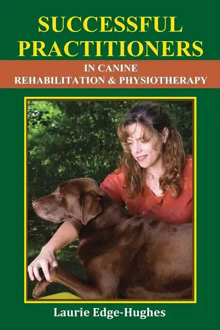 Successful Practitioners in Canine Rehabilitation & Physiotherapy - Paperback