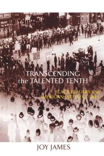 Transcending the Talented Tenth: Black Leaders and American Intellectuals - Paperback