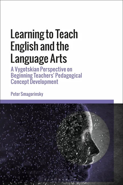 Learning to Teach English and the Language Arts: A Vygotskian Perspective on Beginning Teachers' Pedagogical Concept Development - Paperback