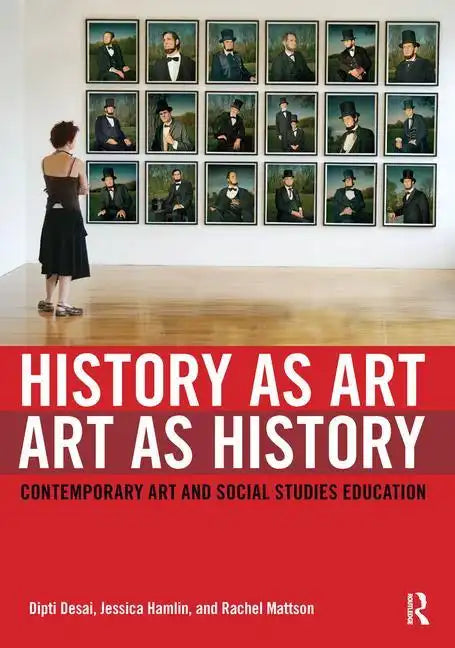 History as Art, Art as History: Contemporary Art and Social Studies Education - Paperback