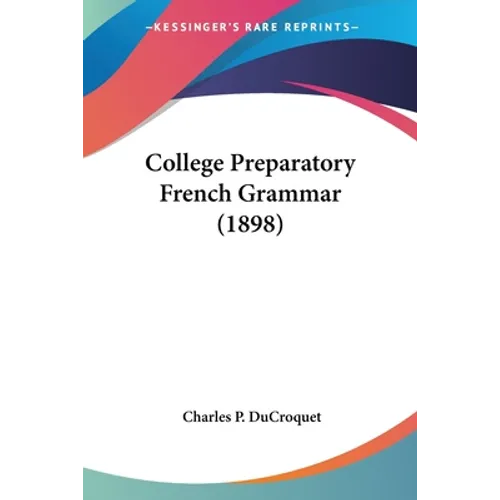 College Preparatory French Grammar (1898) - Paperback