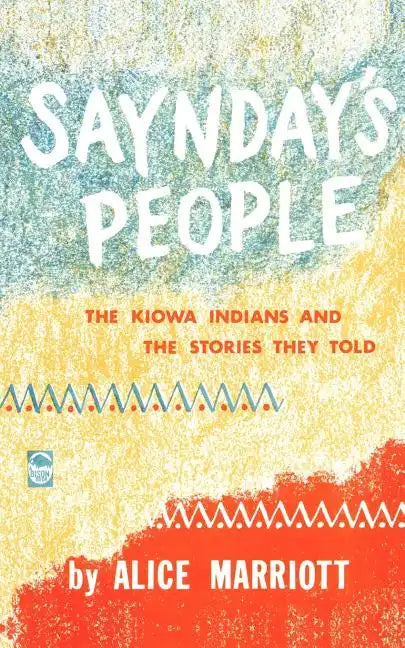 Saynday's People: The Kiowa Indians and the Stories They Told - Paperback