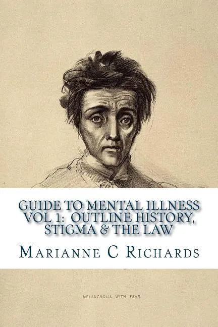 Guide to Mental Illness 1: Outline History, Stigma and The Law - Paperback