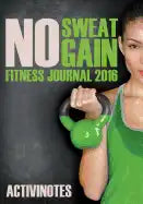 No Sweat No Gain Fitness Journal 2016 - Paperback