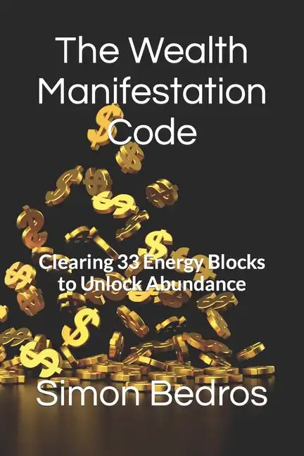 The Wealth Manifestation Code: Clearing 33 Energy Blocks to Unlock Abundance - Paperback