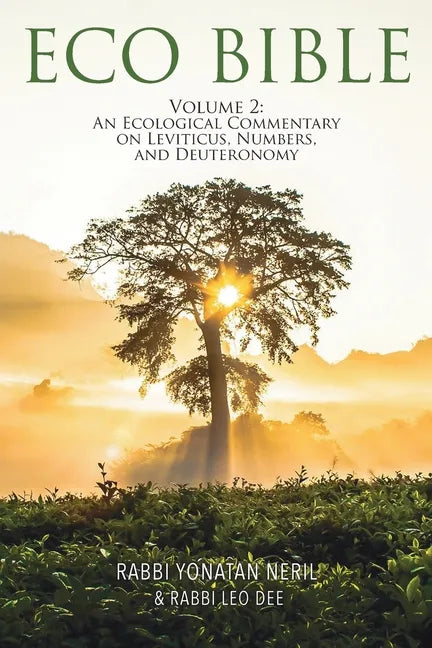 Eco Bible: Volume 2: An Ecological Commentary on Leviticus, Numbers, and Deuteronomy - Paperback