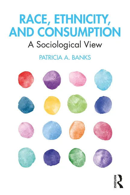 Race, Ethnicity, and Consumption: A Sociological View - Paperback