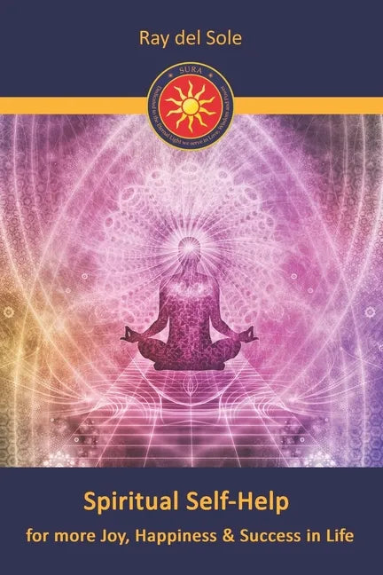 Spiritual Self-Help: for more Joy, Happiness & Success in Life - Paperback