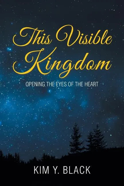 This Visible Kingdom: Opening the Eyes of the Heart - Paperback