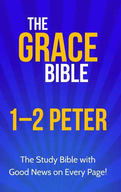 The Grace Bible: 1-2 Peter - Hardcover
