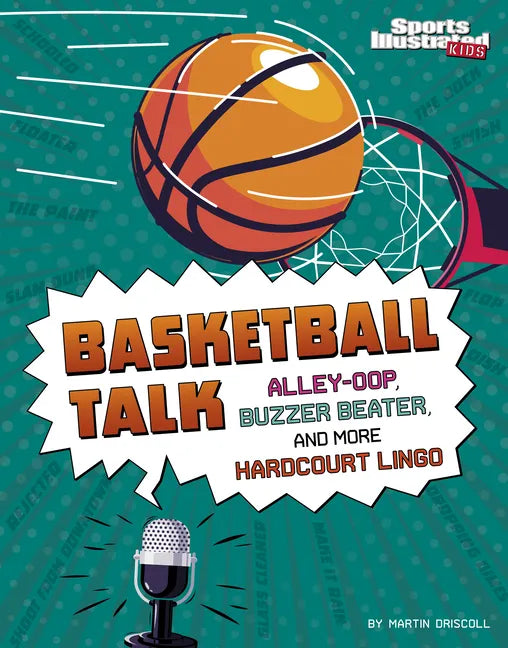 Basketball Talk: Alley-Oop, Buzzer Beater, and More Hardcourt Lingo - Hardcover