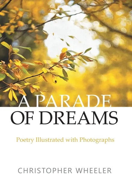 A Parade of Dreams: Poetry Illustrated with Photographs - Hardcover