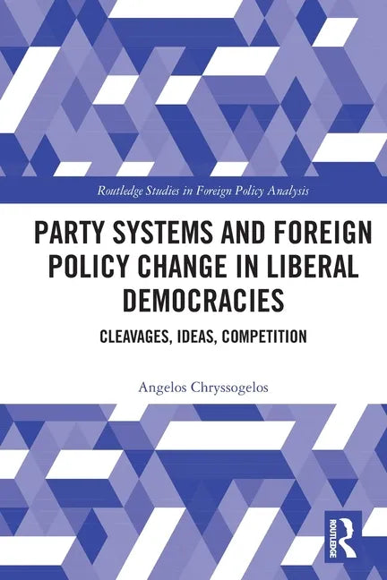 Party Systems and Foreign Policy Change in Liberal Democracies: Cleavages, Ideas, Competition - Paperback