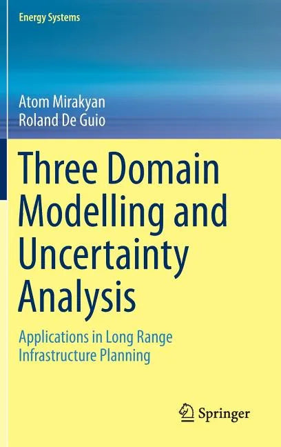Three Domain Modelling and Uncertainty Analysis: Applications in Long Range Infrastructure Planning - Hardcover