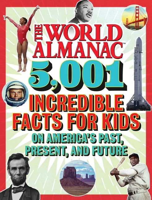 The World Almanac 5,001 Incredible Facts for Kids on America's Past, Present, and Future - Hardcover