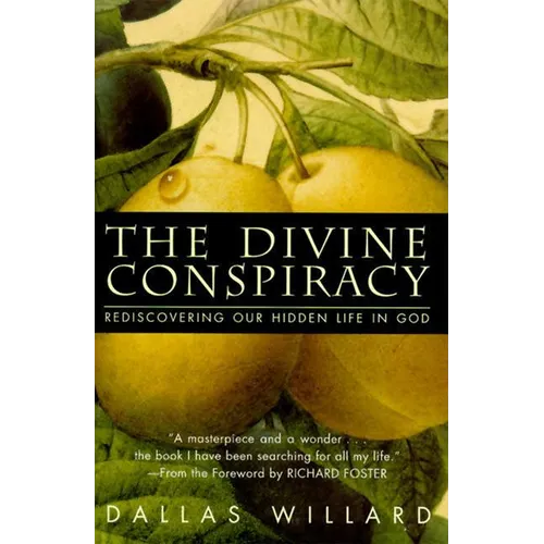 The Divine Conspiracy: Rediscovering Our Hidden Life in God - Hardcover