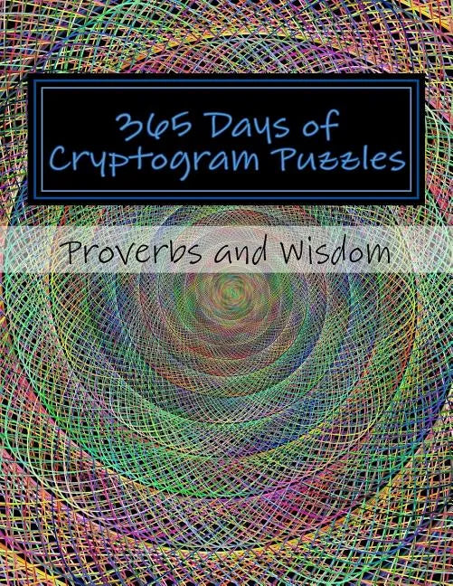 365 Days of Cryptogram Puzzles: Proverbs and Wisdom - Paperback