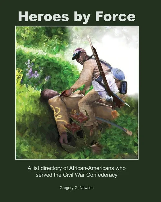 Heroes by Force: A list directory of African-Americans who served the Civil War Confederacy and past life regression artwork and storie - Paperback