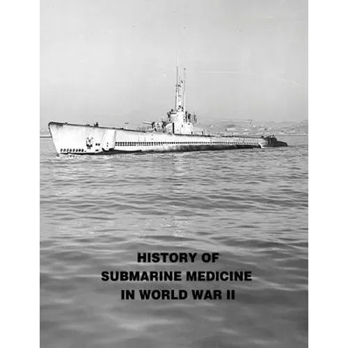 History of Submarine Medicine In World War II - Paperback