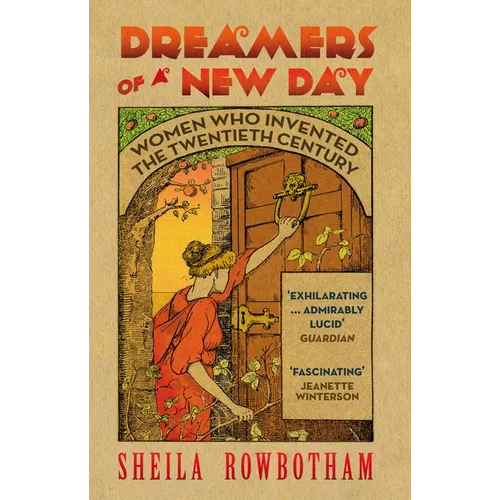Dreamers of a New Day: Women Who Invented the Twentieth Century - Paperback