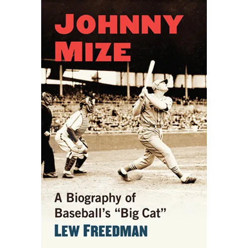 Johnny Mize: A Biography of Baseball's Big Cat - Paperback