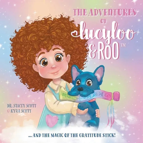 The Adventures of Lucy-Loo and Roo: ... and the Magic of the Gratitude Stick! - Paperback