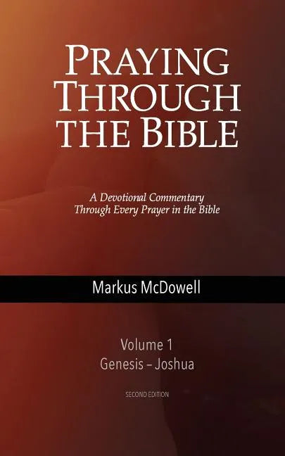 Praying Through the Bible, Vol 1 (Genesis-Joshua) - Paperback