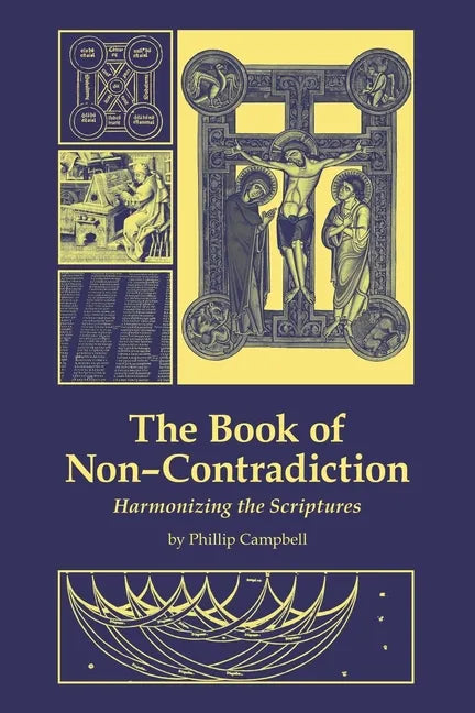 The Book of Non-Contradiction: Harmonizing the Scriptures - Paperback
