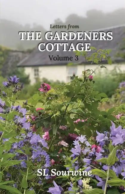 Letters from the Gardeners Cottage Volume 3 - Paperback