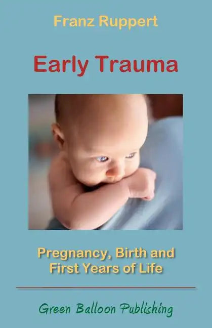 Early Trauma: Pregnancy, Birth and First Years of Life - Paperback