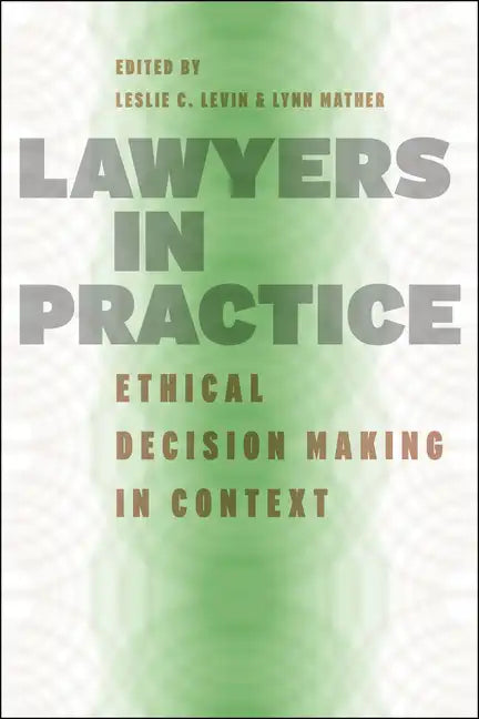 Lawyers in Practice: Ethical Decision Making in Context - Paperback