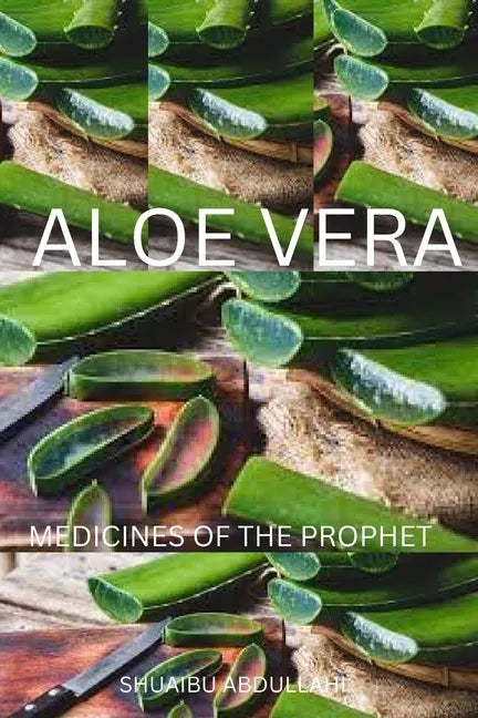 Aloe Vera Medicine: Medicines of The Prophet - Paperback