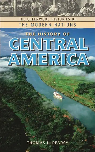 The History of Central America - Hardcover