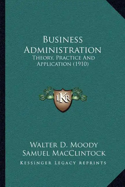 Business Administration: Theory, Practice And Application (1910) - Paperback