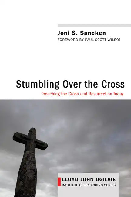 Stumbling Over the Cross: Preaching the Cross and Resurrection Today - Hardcover